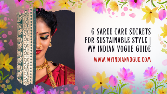 6 Saree Secrets for Sustainable Style: How to Make Your Wardrobe Last Longer & Look Timeless